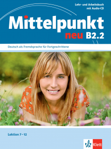Mittelpunkt neu B2.2 Deutsch als Fremdsprache für Fortgeschrittene Lehr- und Arbeitsbuch mit Audio-CD
